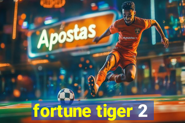 fortune tiger 2